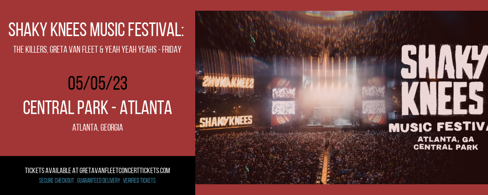 Shaky Knees Music Festival: The Killers, Greta Van Fleet & Yeah Yeah Yeahs - Friday at Greta Van Fleet Concert Tickets