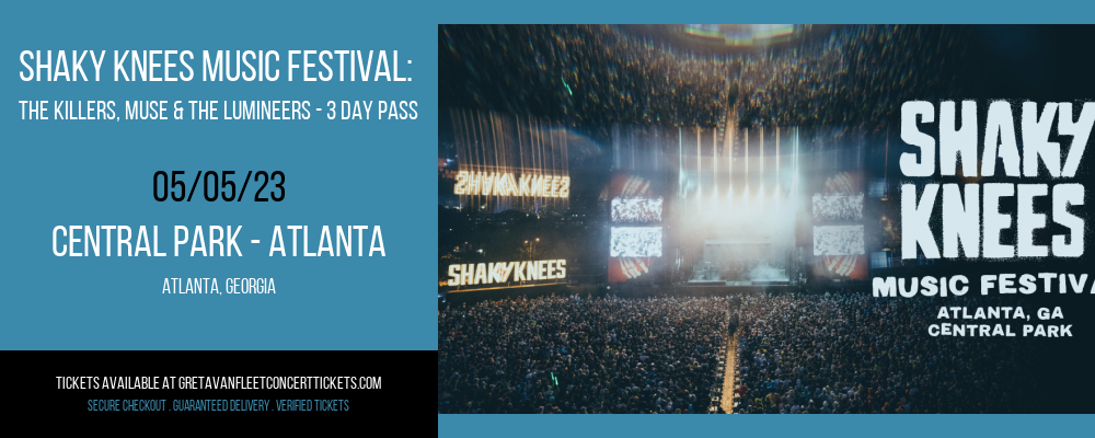 Shaky Knees Music Festival: The Killers, Muse & The Lumineers - 3 Day Pass at Greta Van Fleet Concert Tickets